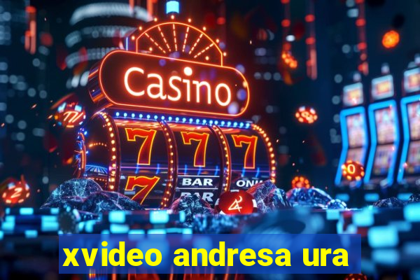 xvideo andresa ura